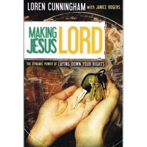 Making Jesus Lord By Loren Cunningham